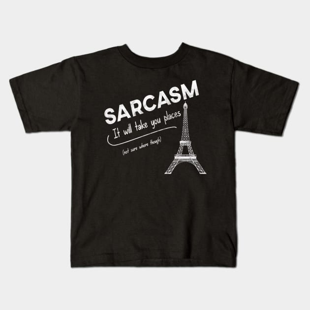 Sarcasm - It will take you places Kids T-Shirt by giovanniiiii